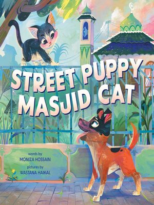 cover image of Street Puppy, Masjid Cat (A Friendship Picture Book for Kids)